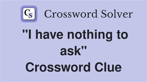 asks crossword clue|ASKS crossword clue